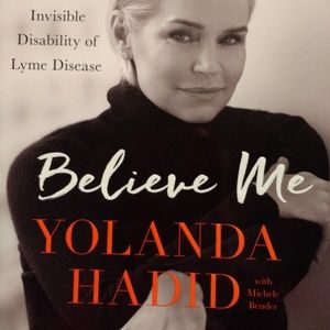 "Believe Me" Yolanda Hadid -- BOOK Lyme Disease